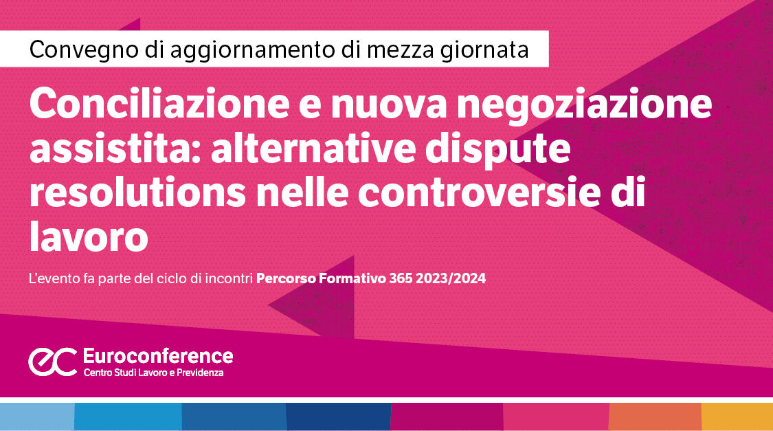 Immagine Conciliazione e nuova negoziazione assistita: alternative dispute resolutions nelle controversie di lavoro | Euroconference